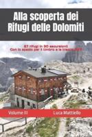 Alla Scoperta Dei Rifugi Delle Dolomiti - Volume III