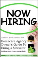 Homecare Agency Owner's Guide To Hiring a Marketer