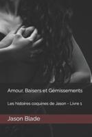 Amour, Baisers Et Gémissements