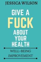 Give A Fuck About Your Health