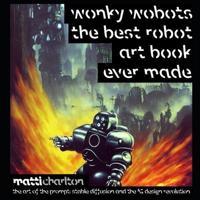 Wonky Wobots The Best Robot Art Book Ever Made
