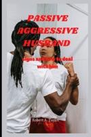Passive Aggressive Husband