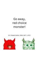 Go Away, Red Choice Monster!