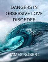 Dangers in Obsessive Love Disorder