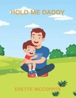 Hold Me Daddy