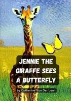 Jennie the Giraffe Sees a Butterfly