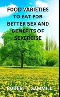 Food Varieties to Eat for Better Sex and Benefits of Sexercise