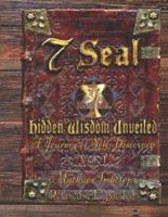 7th Seal Hidden Wisdom Unveiled Volume 1 (Updated & Re-Edited)
