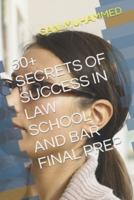 50+ Secrets of Success in Law School and Bar Final Prep