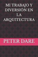 Mi Trabajo Y Diversión En La Arquitectura