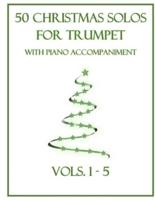 50 Christmas Solos for Trumpet With Piano Accompaniment