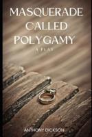 Masquerade Called Polygamy