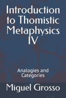 Introduction to Thomistic Metaphysics IV