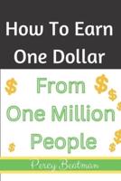 How To Earn One Dollar From One Million People