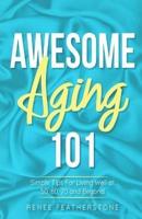 Awesome Aging 101