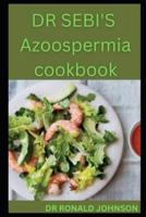Dr Sebi's Azoospermia Cookbook