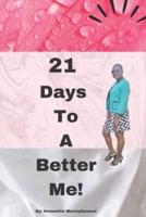 21 Days To A Better Me!