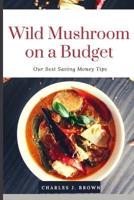 Wild Mushroom Cookbook on a Budget