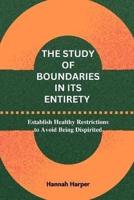 The Study of Boundaries in Its Entirety