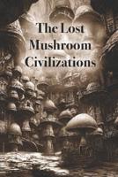 The Lost Mushroom Civilization