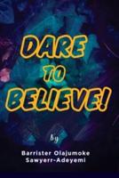 Dare to Believe