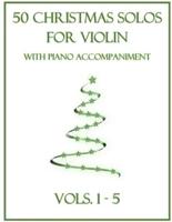 50 Christmas Solos for Violin With Piano Accompaniment