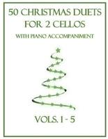 50 Christmas Duets for 2 Cellos With Piano Accompaniment