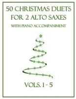 50 Christmas Duets for 2 Alto Saxes With Piano Accompaniment