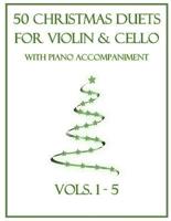 50 Christmas Duets for Violin and Cello With Piano Accompaniment