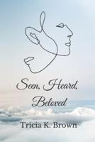 Seen, Heard, Beloved