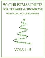 50 Christmas Duets for Trumpet and Trombone With Piano Accompaniment