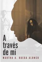 A Través De Mí