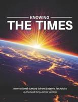 Knowing The Times Sunday School Lessons for Adults King James Version