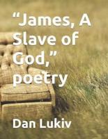 "James, A Slave of God," Poetry