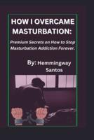 How I Overcame Masturbation