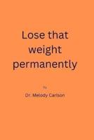 Lose That Weight Permanently