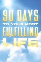 90 Days to Your Most Fulfilling Life