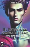 El Retrato De Dorian Gray Para Estudiantes De Español. Nivel B1. Intermedio.