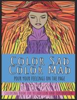 Color Sad, Color Mad (Pour Your Feelings on the Page)