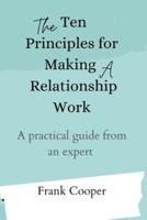 The Ten Principles for Making a Relationship Work