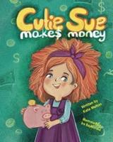 Cutie Sue Makes Money