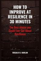 How to Improve at Resilience in 30 Minutes