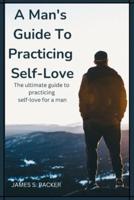 A Man's Guide to Practicing Self Love
