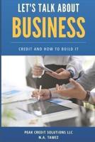 Let's Talk About Business Credit and How to Build It