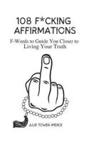 108 F*cking Affirmations