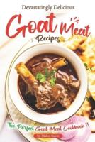 Devastatingly Delicious Goat Meat Recipes