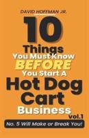 10 Things You Must Know Before You Start A Hot Dog Cart Business
