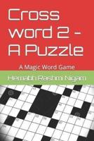 Cross Word 2 - A Puzzle