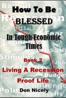 How To Be Blessed In Tough Economic Times Book Two