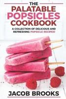 The Palatable Popsicles Cookbook